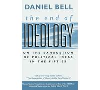 The End of Ideology: On the Exhaustion of Political Ideas in the Fifties, with "The Resumption of History in the New Century"