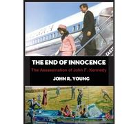 The End of Innocence - The Assassination of John F. Kennedy