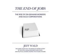 The End of Jobs: The Rise of On-Demand Workers and Agile Corporations