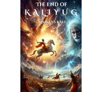 The END of KALIYUG: Kalki Vs Kali: 1 (Edition - 1)