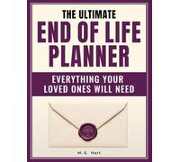 The End of Life Planner: A Guided Fill-In Organizer for Your People, Papers, Accounts & Final Wishes - with an Executor First-Steps Guide