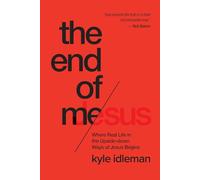 The End of Me: Where Real Life in the Upside-Down Ways of Jesus Begins