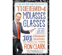 The End of Molasses Classes: Getting Our Kids Unstuck--101 Extraordinary Solutions for Parents and Teachers (Touchstone Book)