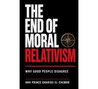 The End of Moral Relativism: Why Good People Disagree
