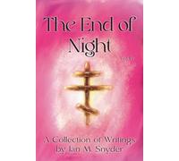 The End of Night Vol. IV: Collection of Writings