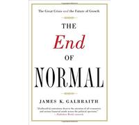 The End of Normal: The Great Crisis and the Future of Growth by James K. Galbraith (2015-11-05)