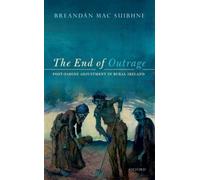 The End of Outrage : Post-Famine Adjustment in Rural Ireland