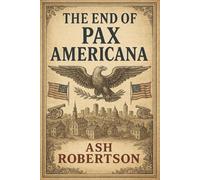 The End of Pax Americana