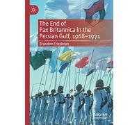 The End of Pax Britannica in the Persian Gulf, 1968-1971