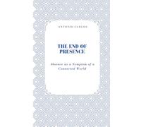 The End of Presence: Absence as a Symptom of a Connected World (Between Bodies and Bonds)