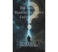 The End of Reason: Reason’s Last Stand (Expand your Horizons)