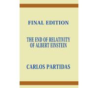 THE END OF RELATIVITY OF ALBERT EINSTEIN: IN THE UNIVERSE NOTHING IS RELATIVE