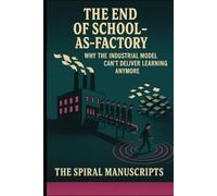 The End of School-as-Factory: Why the Industrial Model Can’t Deliver Learning Anymore
