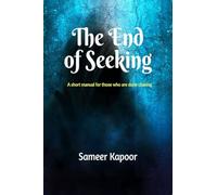 The End of Seeking: A short manual for those who are done chasing