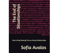 The End of Situationships: How to Stop Wasting Time on Almost Relationships