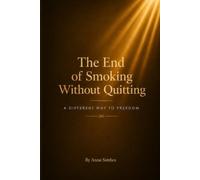 The End of Smoking Without Quitting: A Different Way to Freedom