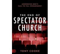 The End of Spectator Church: Answering God's Call to Full Engagement