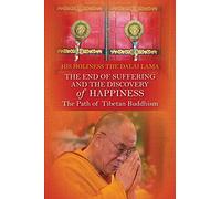 The End of Suffering and the Discovery of Happiness: The Path of Tibetan Buddhism
