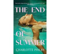 The End of Summer: The page-turning new suspense novel from a writer ‘at the very top of her game’ - Lucy Clarke