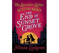 The End of Sunset Grove: 3 (Lavender Ladies Detective Agency, 3)