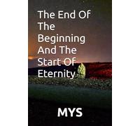 The End Of The Beginning And The Start Of Eternity