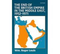 The End of the British Empire in the Middle East, 1952-1971