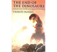 The End of the Dinosaurs: Chicxulub Crater and Mass Extinctions