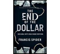 The End of the Dollar: How Global Shifts Could Change Everything