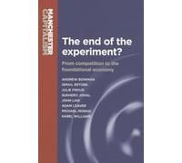 The End of the Experiment?: From Competition to the Foundational Economy (Manchester Capitalism)