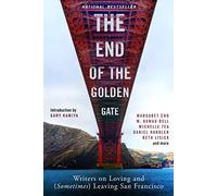 The End of the Golden Gate: Writers on Loving and (Sometimes) Leaving San Francisco