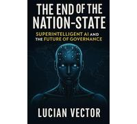 The End of the Nation-State: Superintelligent AI and the Future of Governance