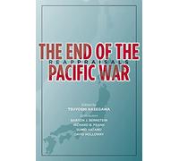 The End of the Pacific War: Reappraisals (Stanford Nuclear Age Series)