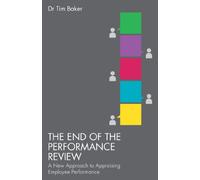 The End of the Performance Review: A New Approach to Appraising Employee Performance