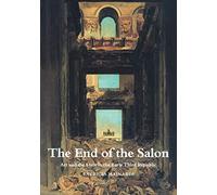 The End of the Salon: Art and the State in the Early Third Republic (Cambridge New Art History & Criticism S)