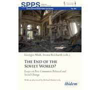 The End of the Soviet World? Essays on Post-Communist Political and Social Change (Soviet and Post-Soviet Politics and Society)