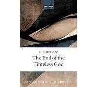 The End of the Timeless God (Oxford Studies In Analytic Theology)