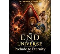 The End of The Universe Prelude to Eternity: Part 1