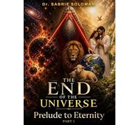 The End of The Universe Prelude to Eternity: Part 1