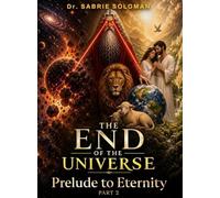 The End of The Universe Prelude to Eternity: Part 2