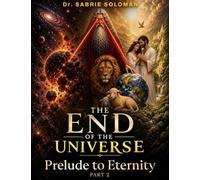 The End of The Universe Prelude to Eternity: Part 2