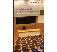 The End of the World and Other Teachable Moments: Jacques Derrida's Final Seminar (Perspectives in Continental Philosophy)