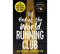 The End of the World Running Club – The ultimate race against time post-apocalyptic thriller
