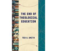 The End of Theological Education (Theological Education Between the Times (Tebt))