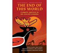 The End of This World: Climate Justice in So-Called Canada