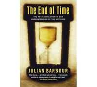 The End of Time: The Next Revolution in Our Understanding of the Universe by Julian B. Barbour (2000-03-16)