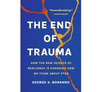 The End of Trauma by George A Bonanno (Paperback Book)