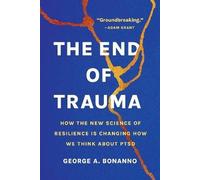 The End of Trauma, George A Bonanno, Paperback