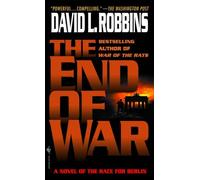 The End of War: A Novel of the Race for Berlin