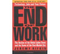 The End of Work: The Decline of the Global Labour Force and the Dawn of the Post-Market Era New Edition