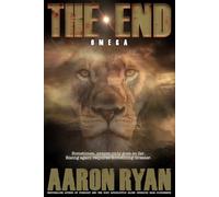 THE END: Omega (THE END: A Christian End Times Fiction Book Series)